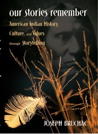 Cover Our Stories Remember : American Indian History, Culture, and Values through Storytelling