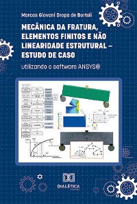 Cover Mecânica da Fratura, Elementos Finitos e Não Linearidade Estrutural – Estudo de Caso