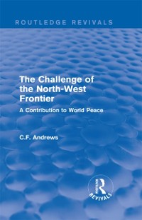 Cover Routledge Revivals: The Challenge of the North-West Frontier (1937)