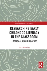 Cover Researching Early Childhood Literacy in the Classroom