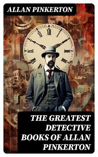 Cover The Greatest Detective Books of Allan Pinkerton