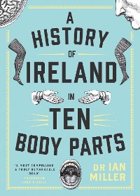 Cover A History of Ireland in Ten Body Parts