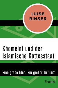 Cover Khomeini und der Islamische Gottesstaat