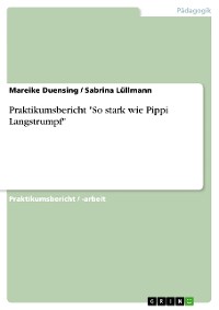 Cover Praktikumsbericht "So stark wie Pippi Langstrumpf"