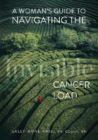 Cover A Woman's Guide to Navigate the Invisible Cancer Load
