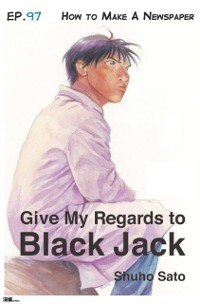 Cover Give My Regards to Black Jack - Ep.97 How to Make A Newspaper (English version)