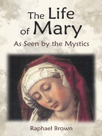 Cover Life of Mary As Seen by the Mystics
