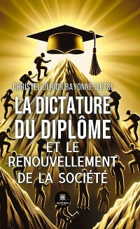 Cover La dictature du diplôme et le renouvellement de la société