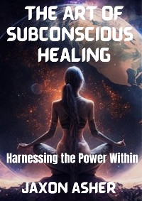 Cover The Art of Subconscious Healing