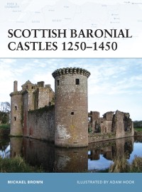 Cover Scottish Baronial Castles 1250–1450