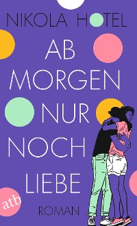 Cover Ab morgen nur noch Liebe