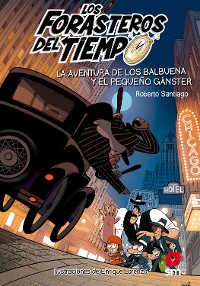 Cover Los Forasteros del Tiempo 5: La aventura de los Balbuena y el pequeño gánster