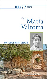 Cover Prier 15 jours avec Maria Valtorta