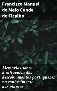 Cover Memorias sobre a influencia dos descobrimentos portuguezes no conhecimento das plantas