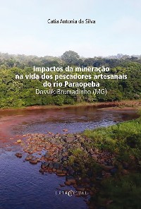 Cover Impactos da mineração na vida dos pescadores artesanais do rio Paraopeba