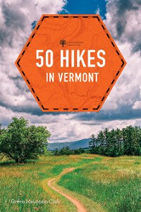 Cover 50 Hikes in Vermont: Walks, Hikes, and Overnights in the Green Mountain State (Eighth Edition)