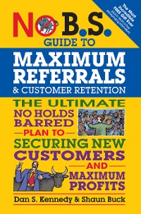 Cover No B.S. Guide to Maximum Referrals and Customer Retention