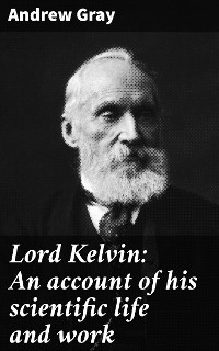 Cover Lord Kelvin: An account of his scientific life and work