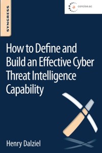 Cover How to Define and Build an Effective Cyber Threat Intelligence Capability