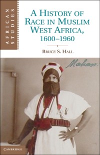 Cover History of Race in Muslim West Africa, 1600-1960