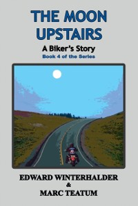 Cover Moon Upstairs: A Biker's Story (Book 4 in the Series)