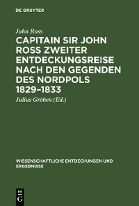 Cover Capitain Sir John Ross zweiter Entdeckungsreise nach den Gegenden des Nordpols 1829–1833