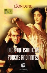 Cover Espiritismo e as Forças Radiantes