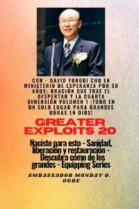 Cover Grandes hazañas - 20  Con - David Yonggi Cho en Ministrando esperanza por 50 años; Oración..