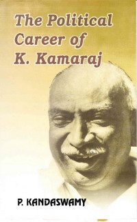 Cover Political Career of K. Kamaraj: A Study in the Politics of Tamilnadu (1920-1975)