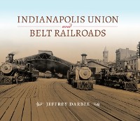 Cover Indianapolis Union and Belt Railroads