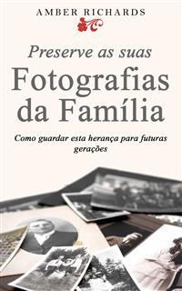 Cover Preserve As Suas Fotografias Da Família - Como Guardar Esta Herança Para Futuras Gerações