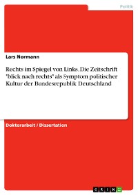 Cover Rechts im Spiegel von Links. Die Zeitschrift "blick nach rechts" als Symptom politischer Kultur der Bundesrepublik Deutschland