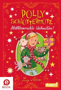 Cover Polly Schlottermotz: Potzblitzverrückte Weihnachten!