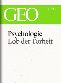 Cover Psychologie: Lob der Torheit (GEO eBook Single)
