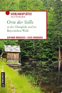 Cover Orte der Stille in der Oberpfalz und im Bayerischen Wald