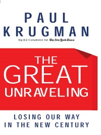 Cover The Great Unraveling: Losing Our Way in the New Century