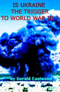 Cover Is Ukraine the Trigger to World War III?