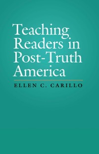 Cover Teaching Readers in Post-Truth America