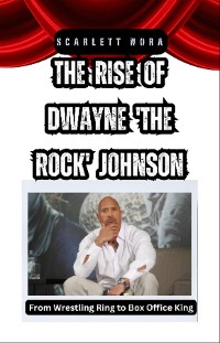 Cover The Rise of Dwayne 'The Rock' Johnson