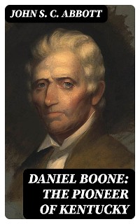 Cover Daniel Boone: The Pioneer of Kentucky