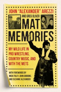 Cover Mat Memories : My Wild Life in Pro Wrestling, Country Music and with the Mets