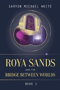 Cover Roya Sands and the Bridge Between Worlds