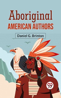 Cover Aboriginal American Authors AND THEIR PRODUCTIONS