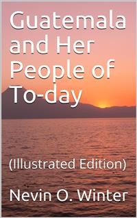 Cover Guatemala and Her People of To-day