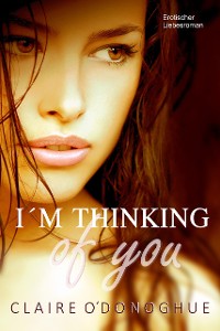 Cover I´M THINKING of you (Erotischer Liebesroman)