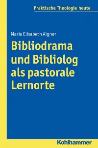 Cover Bibliodrama und Bibliolog als pastorale Lernorte