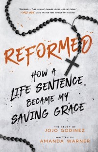 Cover Reformed: How a Life Sentence Became My Saving Grace