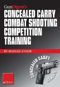 Cover Gun Digest’s Combat Shooting Competition Training Concealed Carry eShort