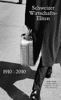 Cover Schweizer Wirtschaftseliten 1910-2010