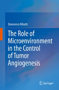 Cover The Role of Microenvironment in the Control of Tumor Angiogenesis